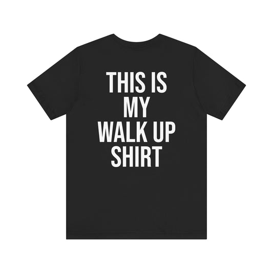 This Is My Walk Up Shirt