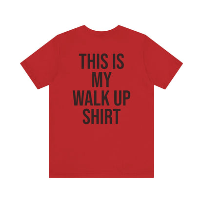 This Is My Walk Up Shirt
