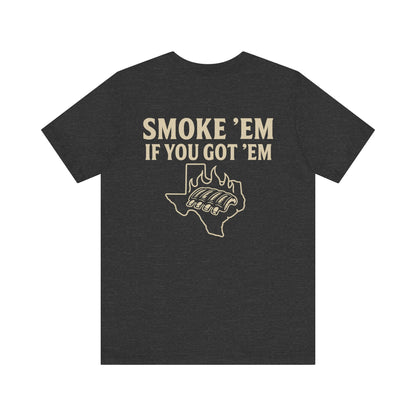 Smoke 'Em If You Got 'Em Graphic T-Shirt