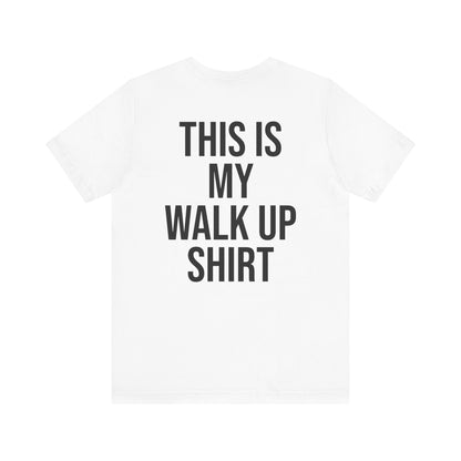This Is My Walk Up Shirt
