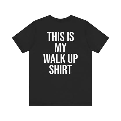 This Is My Walk Up Shirt