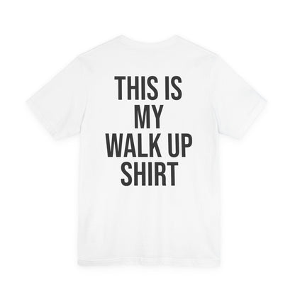 This Is My Walk Up Shirt