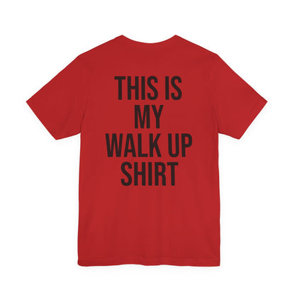 This Is My Walk Up Shirt